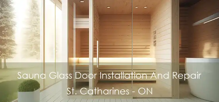  Sauna Glass Door Installation And Repair St. Catharines - ON