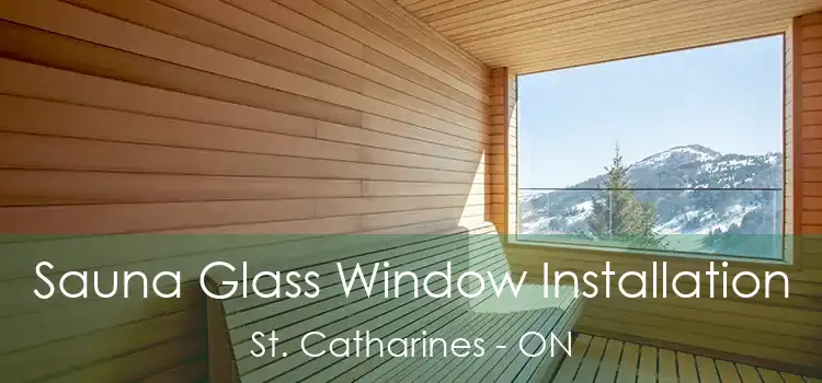  Sauna Glass Window Installation St. Catharines - ON